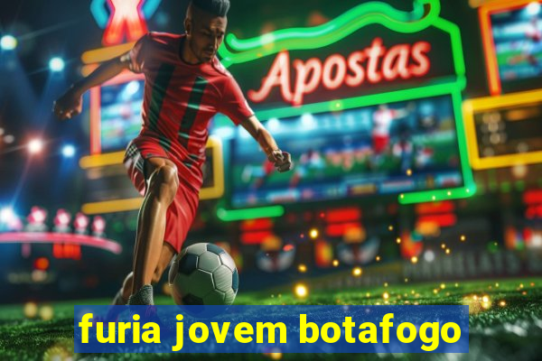 furia jovem botafogo